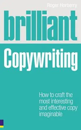Horberry | Brilliant Copywriting | Buch | 978-0-273-72734-7 | www.sack.de