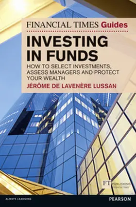 De Lavenere Lussan / Robbins |  Financial Times Guide to Investing in Funds, The | Buch |  Sack Fachmedien