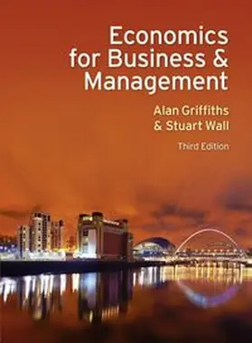 Griffiths / Wall | Economics for Business and Management | Buch | 978-0-273-73524-3 | www.sack.de