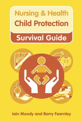 Moody / Fearnley |  Nursing & Health Survival Guide: Child Protection : Safeguarding Children Against Abuse | Buch |  Sack Fachmedien
