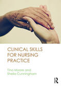 Moore / Cunningham |  Clinical Skills for Nursing Practice | Buch |  Sack Fachmedien