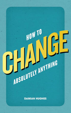 Hughes | How to Change Absolutely Anything | Buch | 978-0-273-77091-6 | www.sack.de