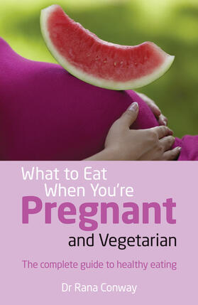 Conway |  What to Eat When You're Pregnant and Vegetarian | Buch |  Sack Fachmedien