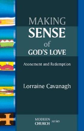 Cavanagh |  Making Sense of God's Love | eBook | Sack Fachmedien
