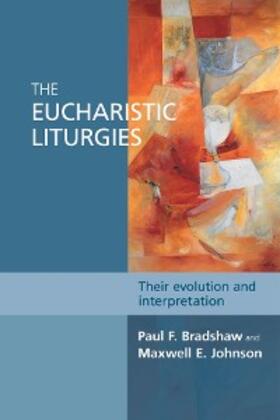 Bradshaw |  The Eucharistic Liturgies | eBook | Sack Fachmedien