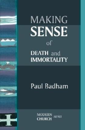 Badham |  Making Sense of Death and Immortality | eBook | Sack Fachmedien