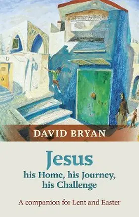 Bryan |  Jesus - His Home, His Journey, His Challenge | eBook | Sack Fachmedien