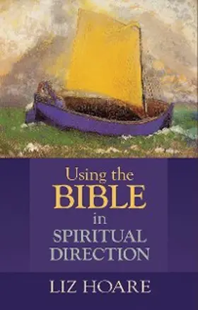 Hoare |  Using the Bible in Spiritual Direction | eBook | Sack Fachmedien