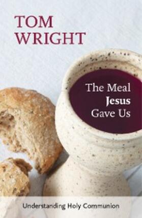 Wright |  The Meal Jesus Gave Us | eBook | Sack Fachmedien