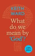 Ward |  What Do We Mean by 'God'? | eBook | Sack Fachmedien