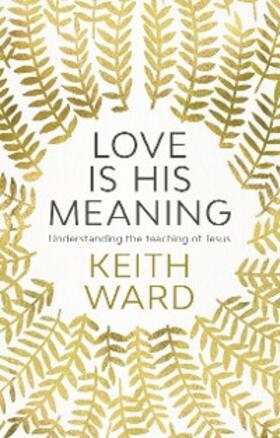 Ward |  Love Is His Meaning | eBook | Sack Fachmedien