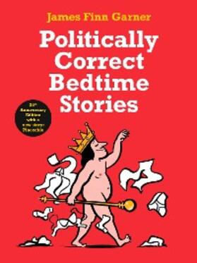 Garner |  Politically Correct Bedtime Stories | eBook | Sack Fachmedien