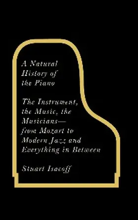 Isacoff |  A Natural History of the Piano | eBook | Sack Fachmedien