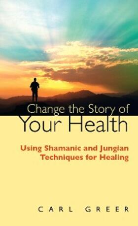 Greer |  Change the Story of Your Health | eBook | Sack Fachmedien