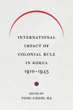 Ha |  International Impact of Colonial Rule in Korea, 1910-1945 | eBook | Sack Fachmedien