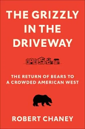 Chaney |  The Grizzly in the Driveway | eBook | Sack Fachmedien