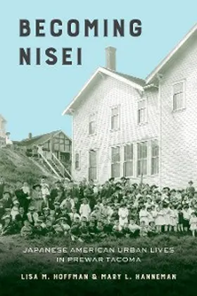 Hoffman / Hanneman |  Becoming Nisei | eBook | Sack Fachmedien