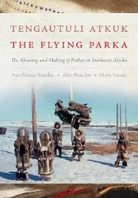 Fienup-Riordan / Rearden / Meade |  Tengautuli Atkuk / The Flying Parka | eBook | Sack Fachmedien
