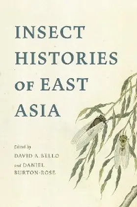 Bello / Burton-Rose |  Insect Histories of East Asia | eBook | Sack Fachmedien