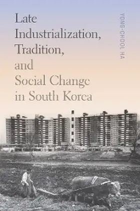 Ha |  Late Industrialization, Tradition, and Social Change in South Korea | eBook | Sack Fachmedien