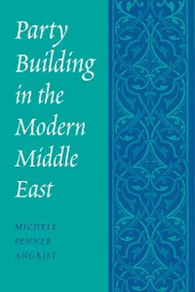 Angrist |  Party Building in the Modern Middle East | eBook | Sack Fachmedien