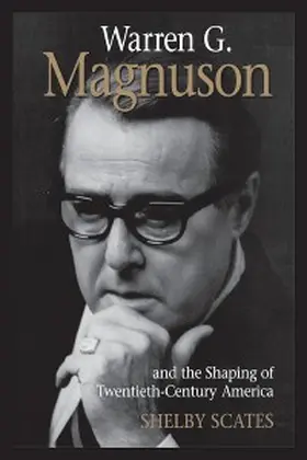 Scates |  Warren G. Magnuson and the Shaping of Twentieth-Century America | eBook | Sack Fachmedien