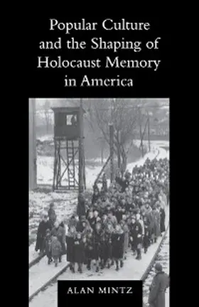 Mintz |  Popular Culture and the Shaping of Holocaust Memory in America | eBook | Sack Fachmedien