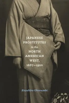 Oharazeki |  Japanese Prostitutes in the North American West, 1887-1920 | eBook | Sack Fachmedien