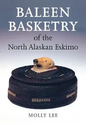 Lee |  Baleen Basketry of the North Alaskan Eskimo | eBook | Sack Fachmedien