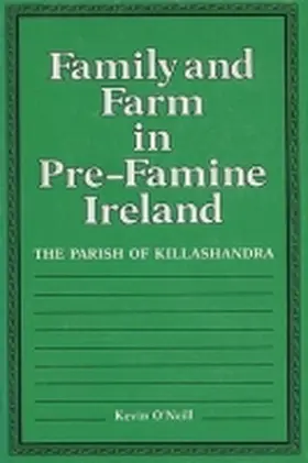 O'Neill |  Family and Farm in Pre-Famine Ireland: The Parish of Killashandra | Buch |  Sack Fachmedien