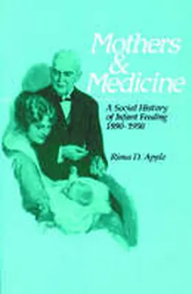 Apple |  Mothers and Medicine, Volume 7: A Social History of Infant Feeding, 1890-1950 | Buch |  Sack Fachmedien