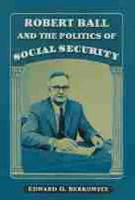 Berkowitz |  Robert Ball and the Politics of Social Security | Buch |  Sack Fachmedien