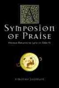 Johnson |  A Symposion of Praise: Horace Returns to Lyric in Odes IV | Buch |  Sack Fachmedien