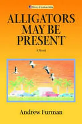 Furman / Hinden |  Alligators May Be Present | Buch |  Sack Fachmedien