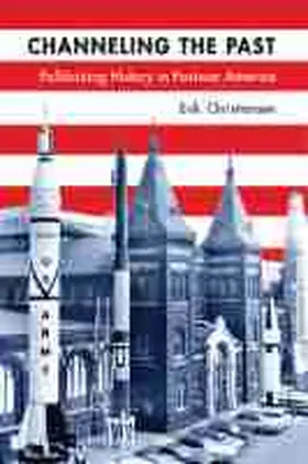 Christiansen |  Channeling the Past: Politicizing History in Postwar America | Buch |  Sack Fachmedien