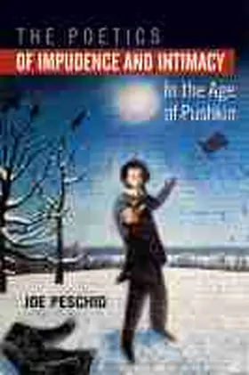Peschio |  The Poetics of Impudence and Intimacy in the Age of Pushkin | Buch |  Sack Fachmedien
