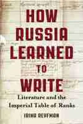 Reyfman |  How Russia Learned to Write: Literature and the Imperial Table of Ranks | Buch |  Sack Fachmedien