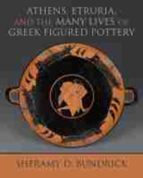 Bundrick | Athens, Etruria, and the Many Lives of Greek Figured Pottery | Buch | sack.de