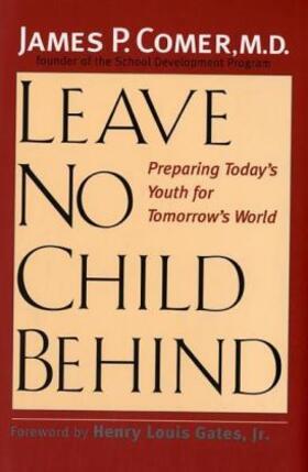 Comer |  Leave No Child Behind - Preparing Today′s Youth for Tomorrow′s World | Buch |  Sack Fachmedien
