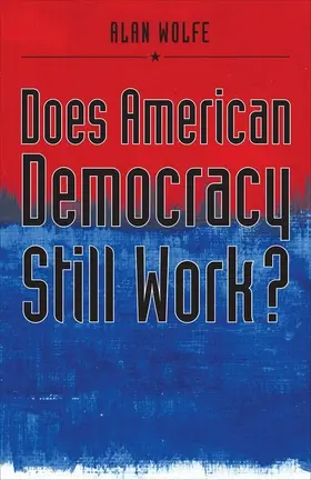 Wolfe |  Does American Democracy Still Work? | eBook | Sack Fachmedien