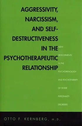 Kernberg |  Aggressivity, Narcissism, and Self-Destructiveness in the Psychotherapeutic Rela | eBook | Sack Fachmedien