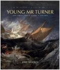 Shanes |  Young Mr. Turner, 1: The First Forty Years, 1775-1815 | Buch |  Sack Fachmedien