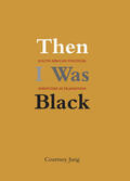 Bunge |  Then I Was Black | eBook | Sack Fachmedien