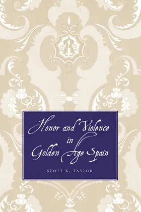 Taylor |  Honor and Violence in Golden Age Spain | eBook | Sack Fachmedien