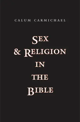 Carmichael |  Sex and Religion in the Bible | eBook | Sack Fachmedien