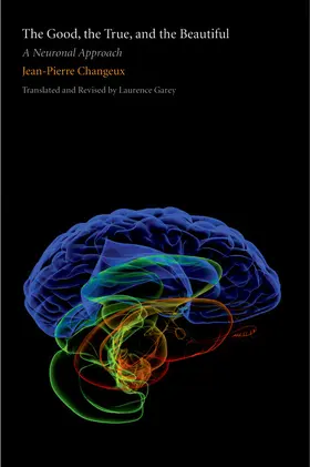 Changeux |  The Good, the True, and the Beautiful | eBook | Sack Fachmedien
