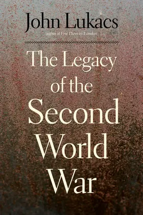 Lukacs |  The Legacy of the Second World War | eBook | Sack Fachmedien
