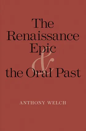 Welch |  The Renaissance Epic and the Oral Past | eBook | Sack Fachmedien