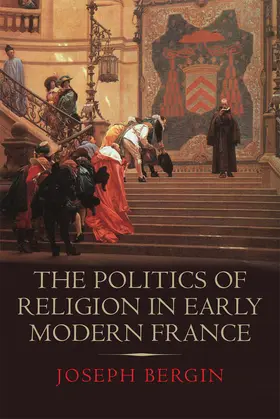 Bergin |  The Politics of Religion in Early Modern France | eBook | Sack Fachmedien