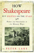 Lake |  How Shakespeare Put Politics on the Stage | eBook | Sack Fachmedien